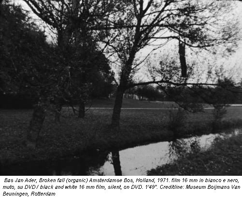 Bas Jan Ader, Broken fall (organic) Amsterdamse Bos, Holland, 1971. film 16 mm in bianco e nero, muto, su DVD / black and white 16 mm film, silent, on DVD. 1'49''. Creditline: Museum Boijmans Van Beuningen, Rotterdam